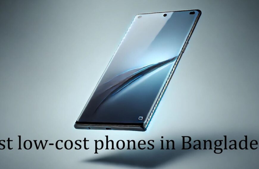 Best low-cost phones in Bangladesh in 2025
