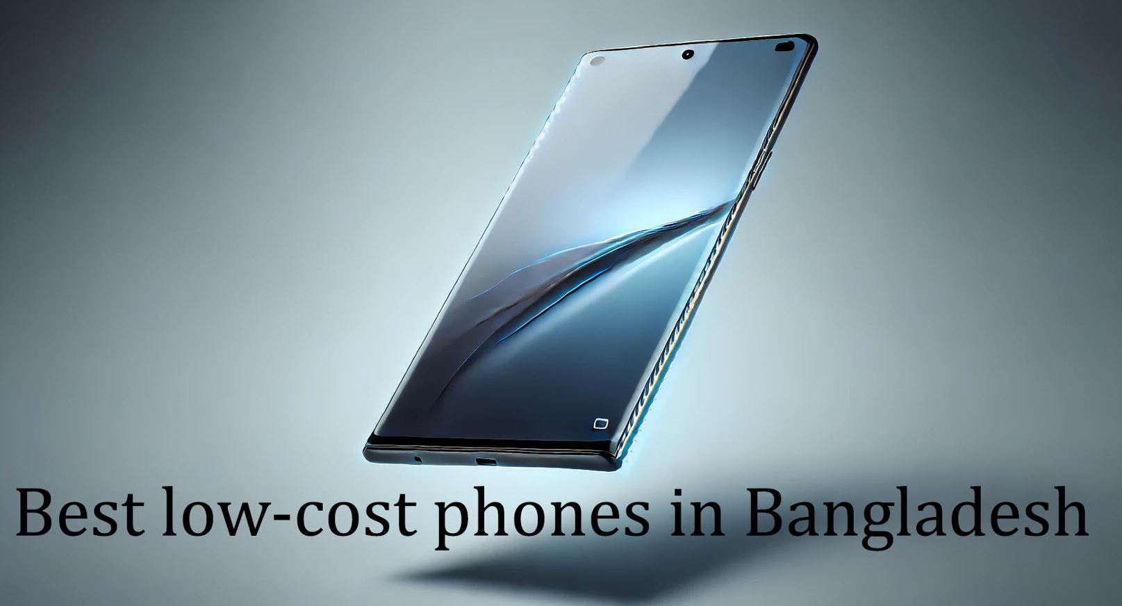 Best low-cost phones in Bangladesh in 2025